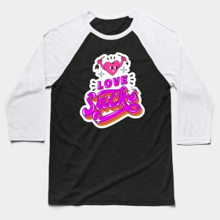 Love Sucks Baseball T-Shirt